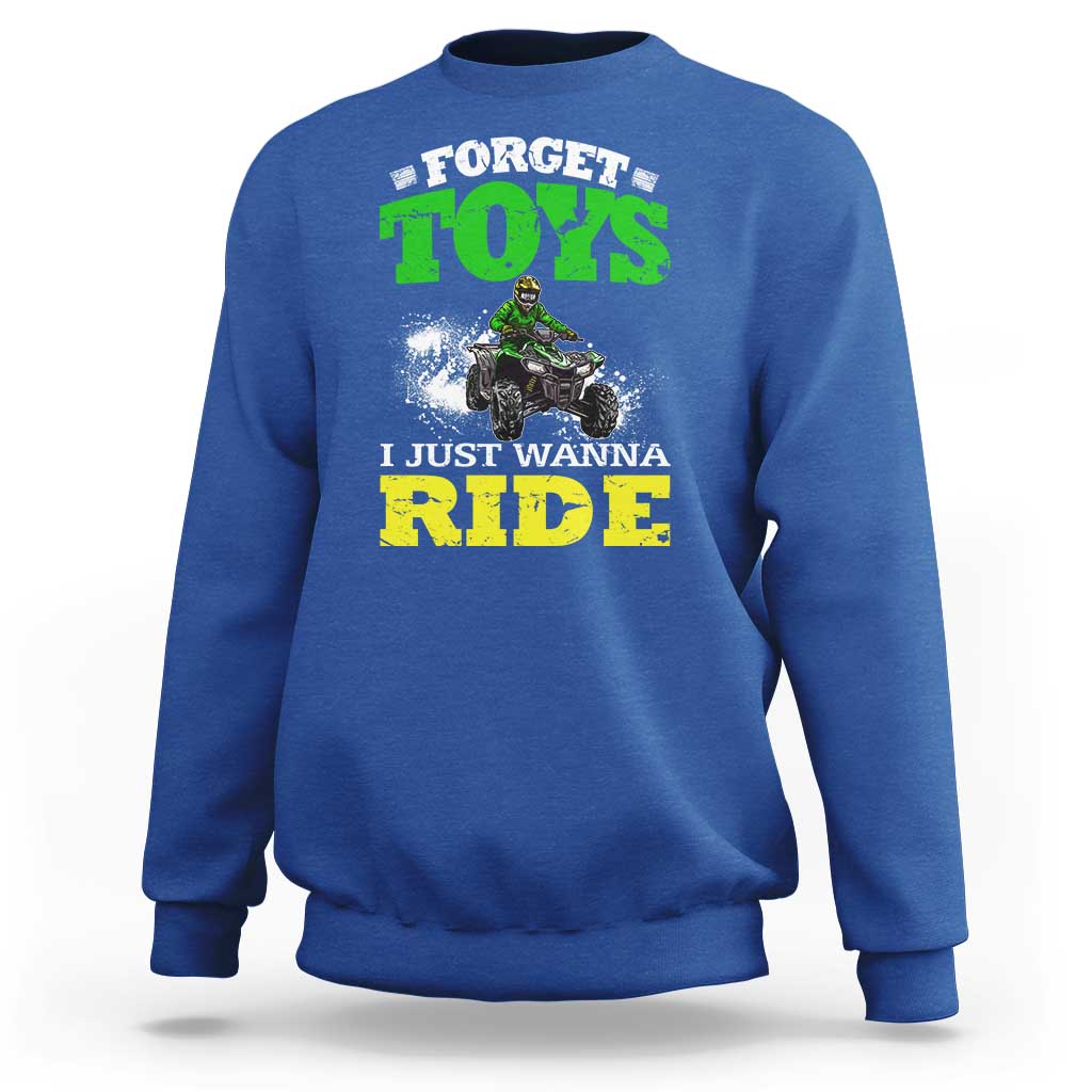 Funny Quad Bike Kid Sweatshirt Forget Toys I Just Wanna Ride