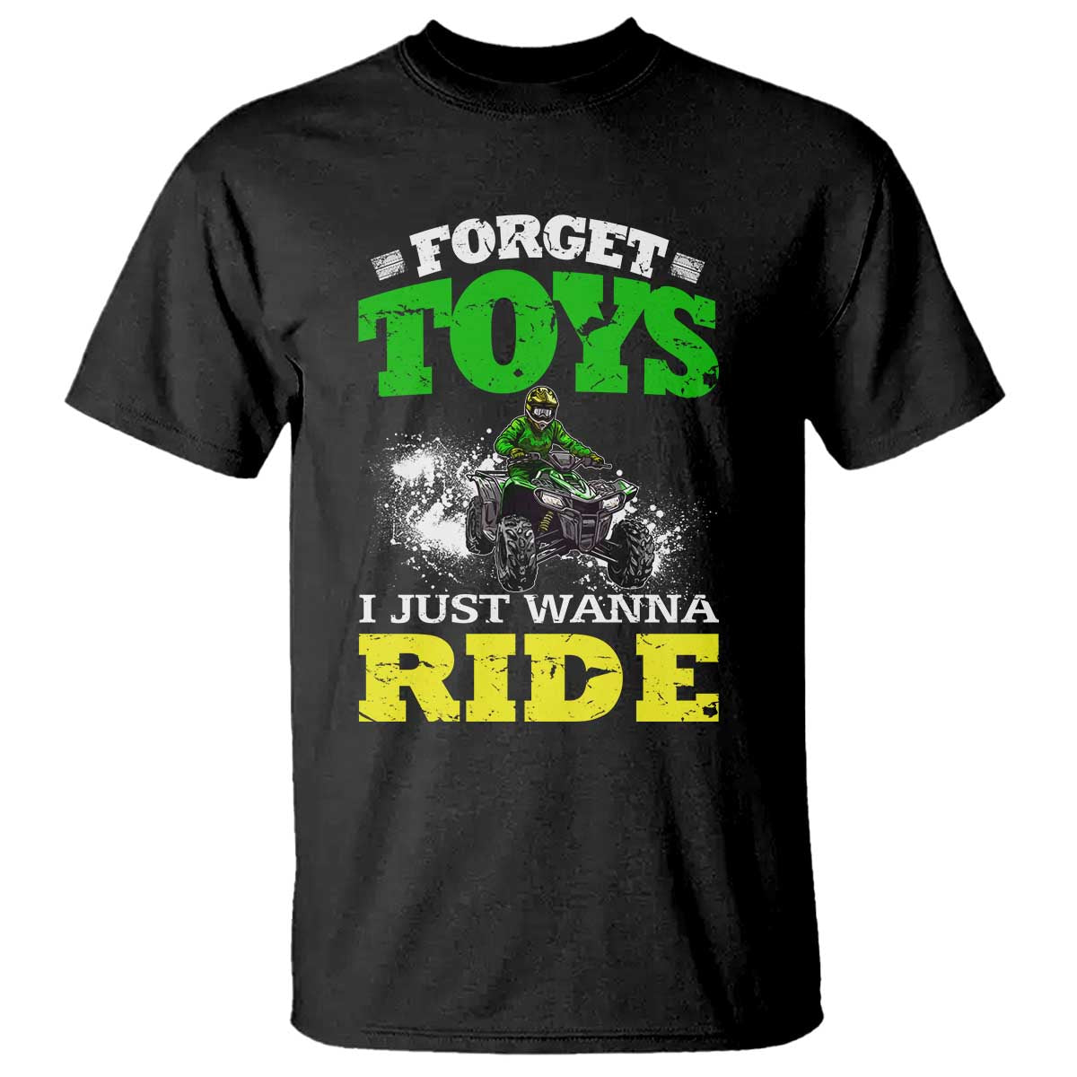 Funny Quad Bike Kid T Shirt Forget Toys I Just Wanna Ride
