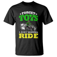 Funny Quad Bike Kid T Shirt Forget Toys I Just Wanna Ride