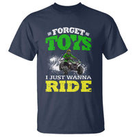 Funny Quad Bike Kid T Shirt Forget Toys I Just Wanna Ride