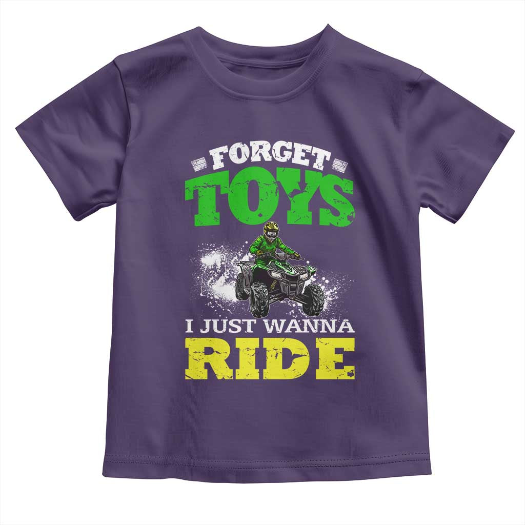 Funny Quad Bike Kid Toddler T Shirt Forget Toys I Just Wanna Ride