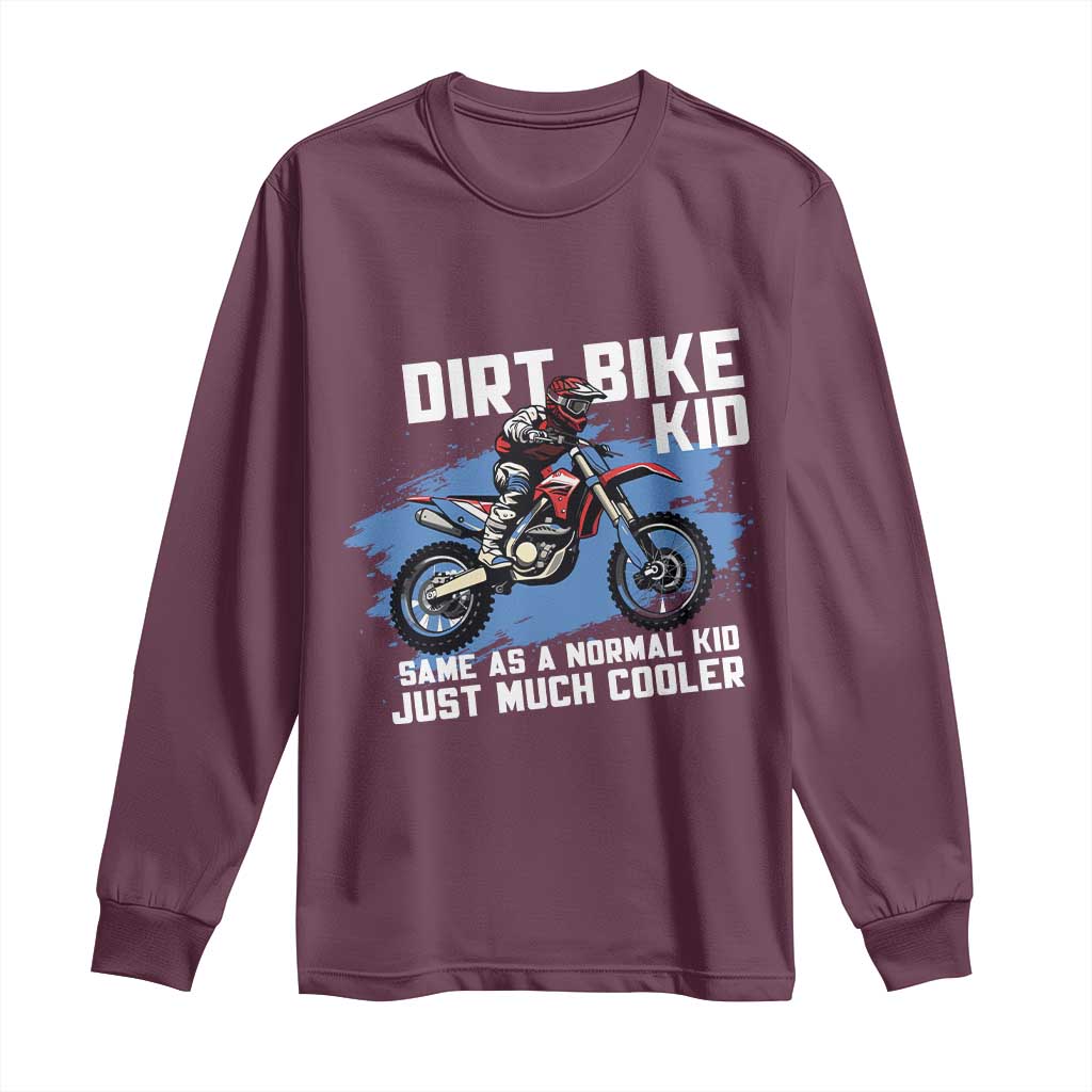Dirt Bike Kid Long Sleeve Shirt Same As A Normal Kid Just Much Cooler