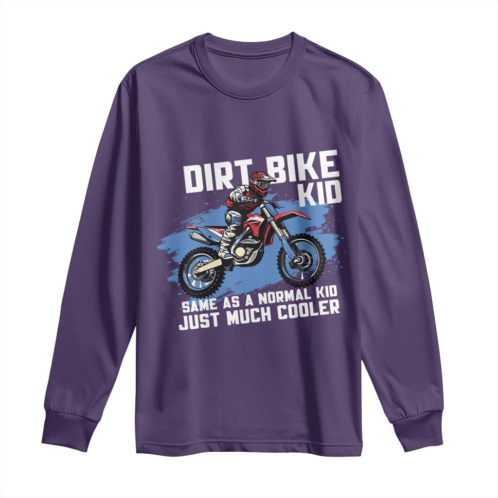 Dirt Bike Kid Long Sleeve Shirt Same As A Normal Kid Just Much Cooler