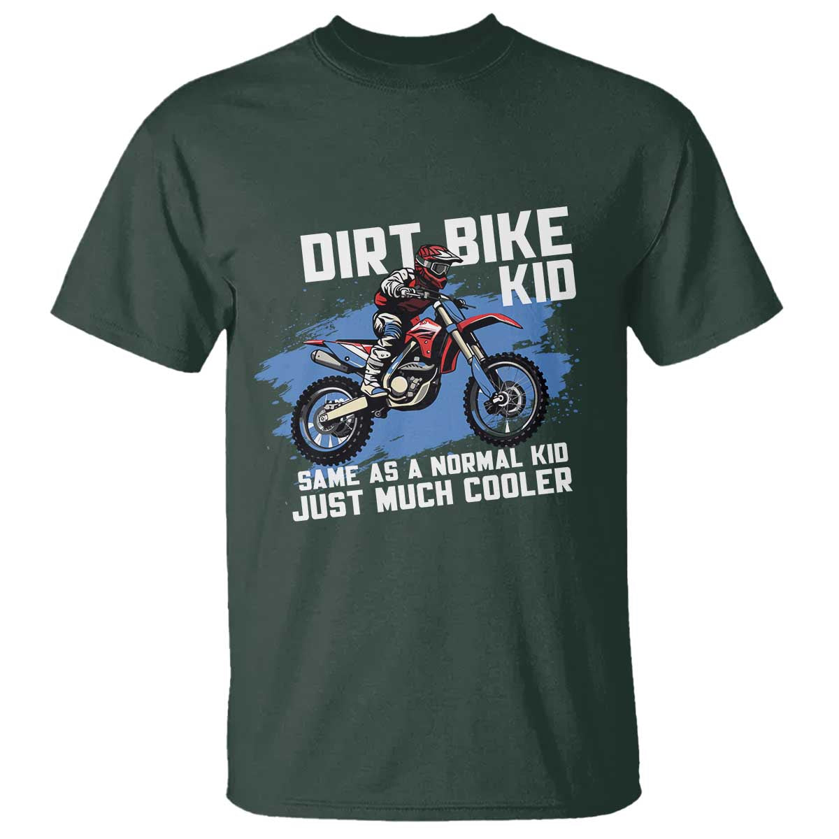 Dirt Bike Kid T Shirt Same As A Normal Kid Just Much Cooler