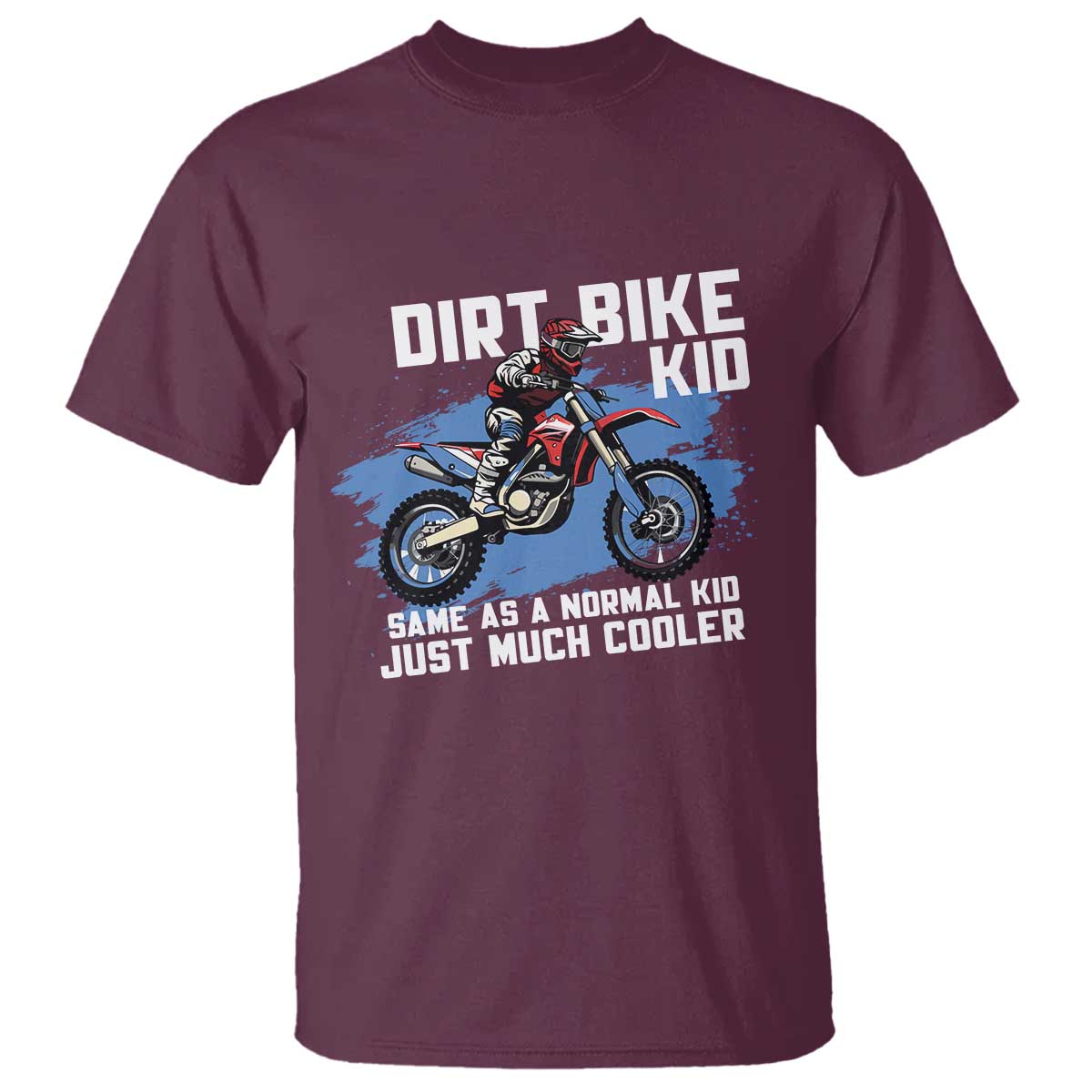 Dirt Bike Kid T Shirt Same As A Normal Kid Just Much Cooler