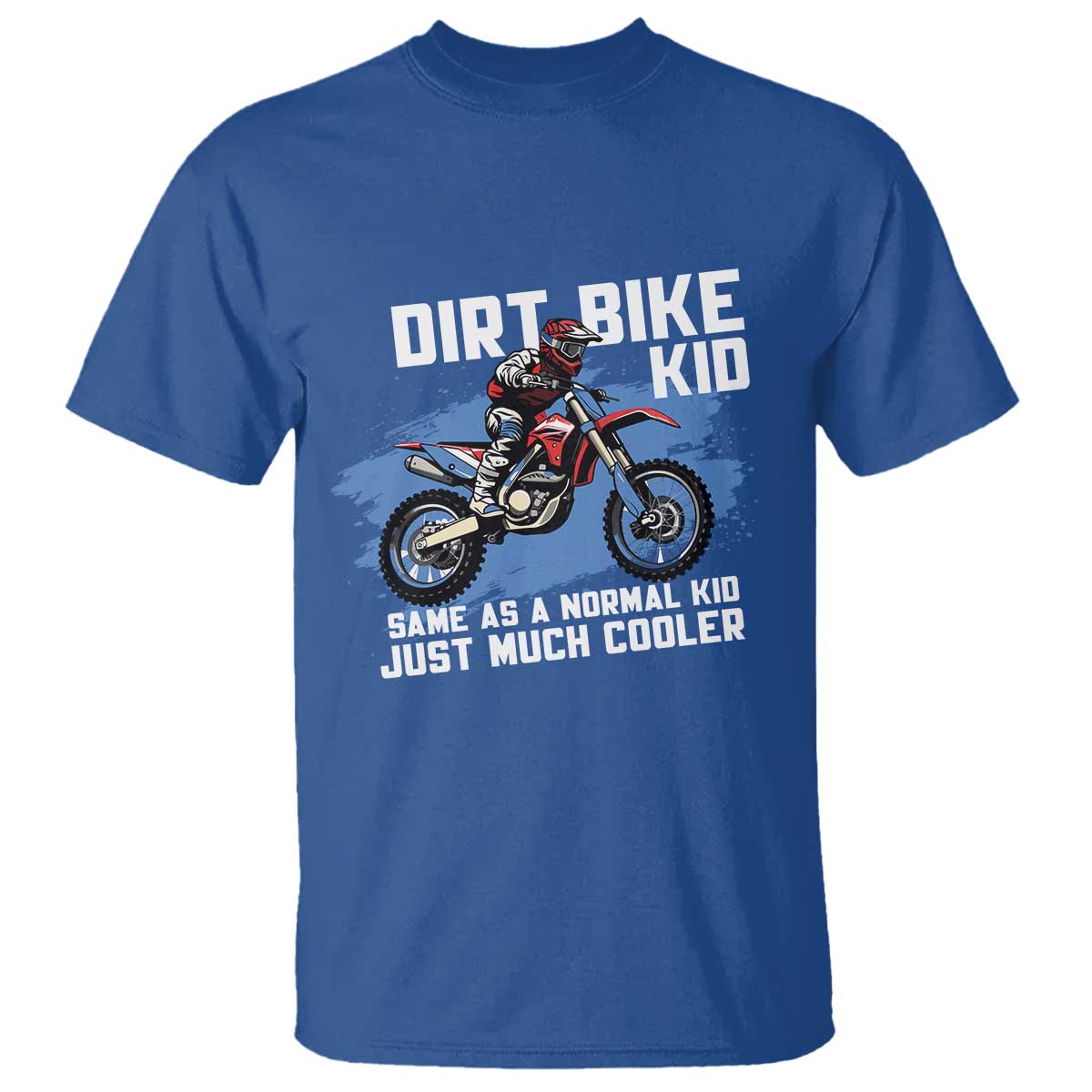 Dirt Bike Kid T Shirt Same As A Normal Kid Just Much Cooler