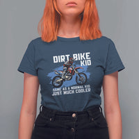 Dirt Bike Kid T Shirt For Women Same As A Normal Kid Just Much Cooler