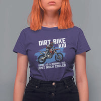 Dirt Bike Kid T Shirt For Women Same As A Normal Kid Just Much Cooler