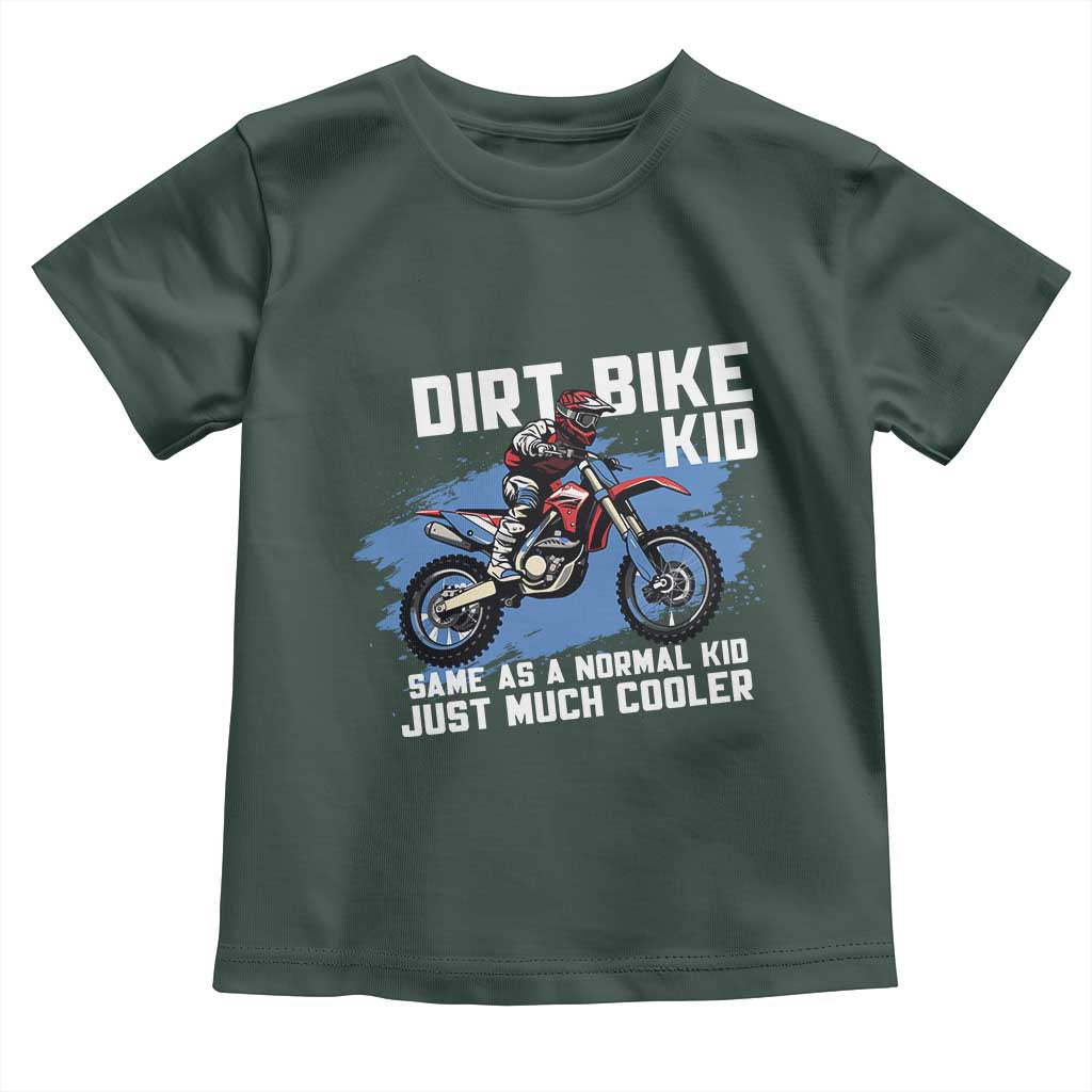 Dirt Bike Kid Toddler T Shirt Same As A Normal Kid Just Much Cooler