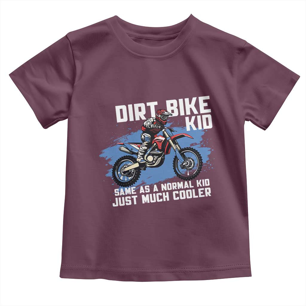 Dirt Bike Kid Toddler T Shirt Same As A Normal Kid Just Much Cooler