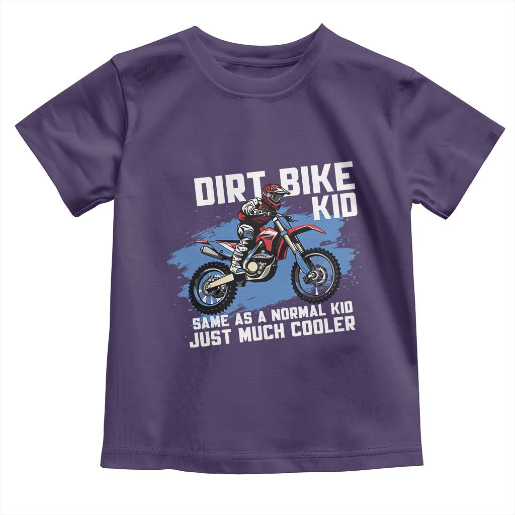 Dirt Bike Kid Toddler T Shirt Same As A Normal Kid Just Much Cooler