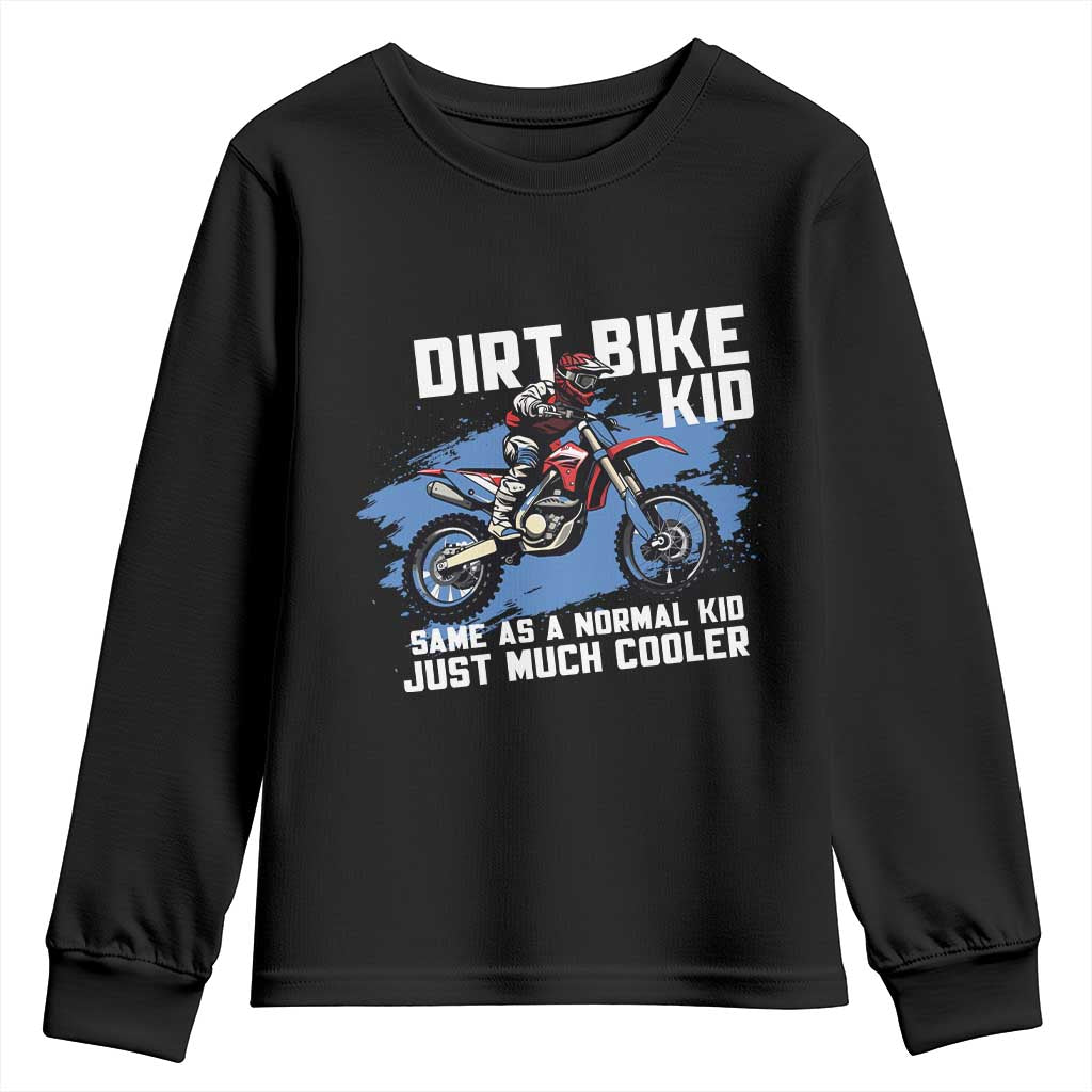 Dirt Bike Kid Youth Sweatshirt Same As A Normal Kid Just Much Cooler