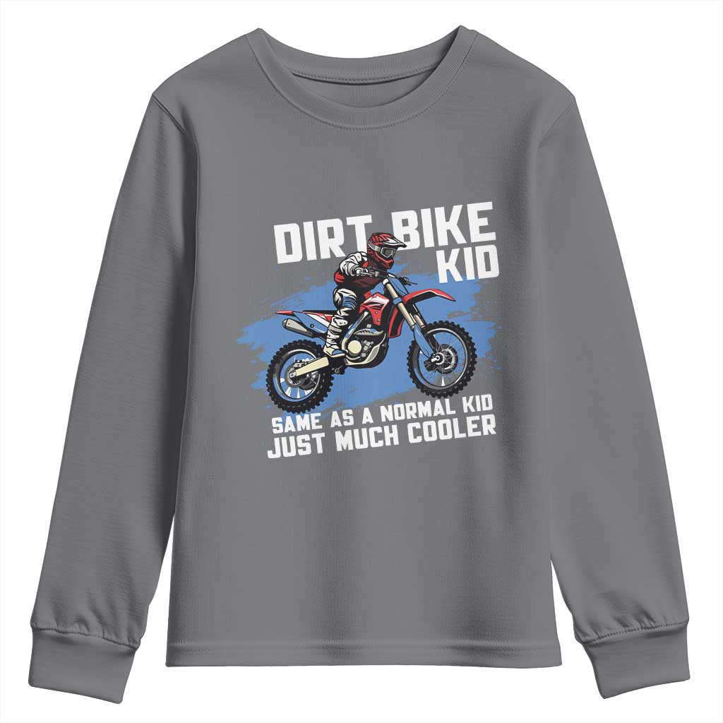Dirt Bike Kid Youth Sweatshirt Same As A Normal Kid Just Much Cooler