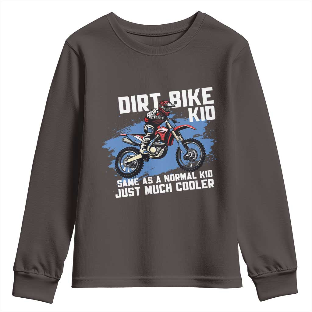 Dirt Bike Kid Youth Sweatshirt Same As A Normal Kid Just Much Cooler