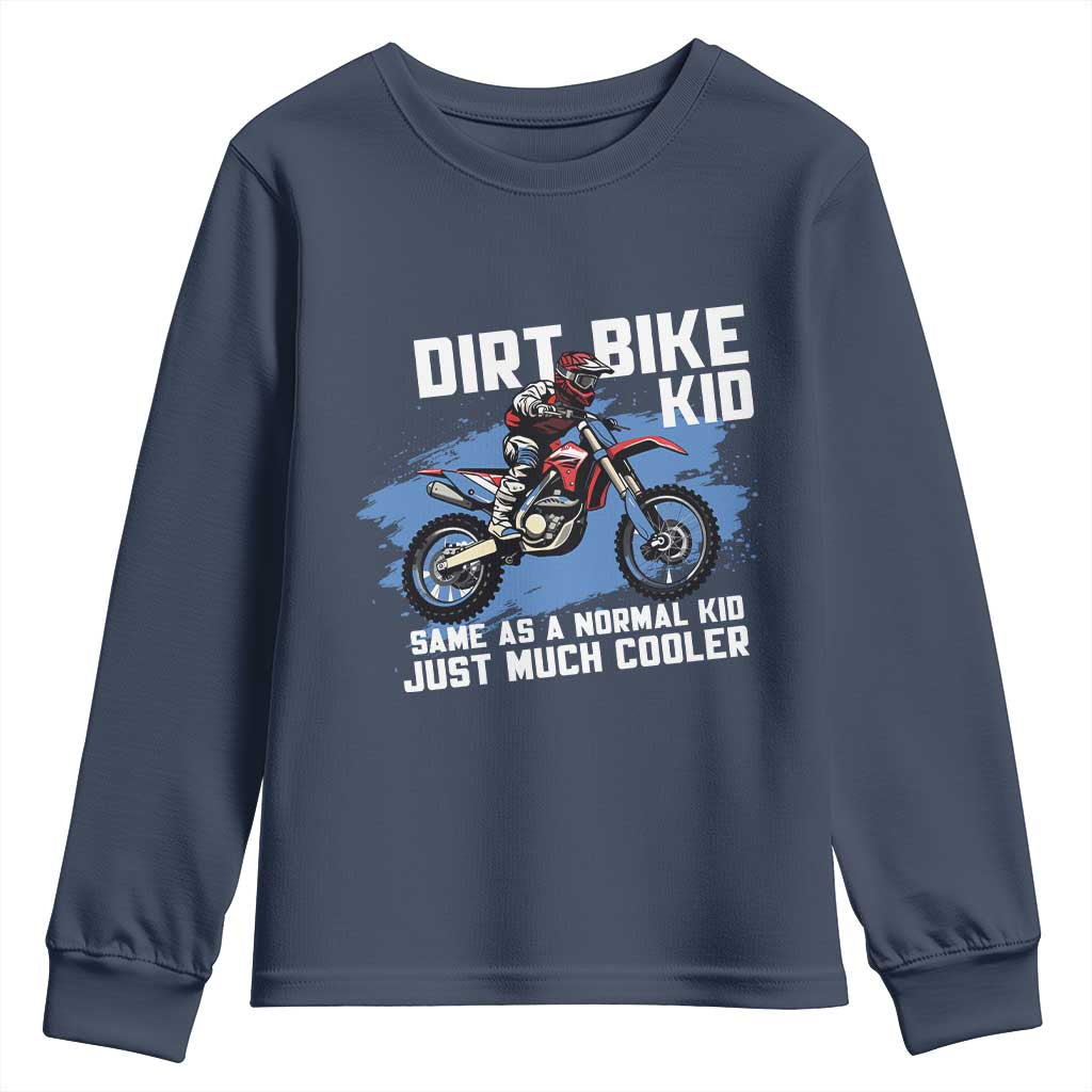 Dirt Bike Kid Youth Sweatshirt Same As A Normal Kid Just Much Cooler