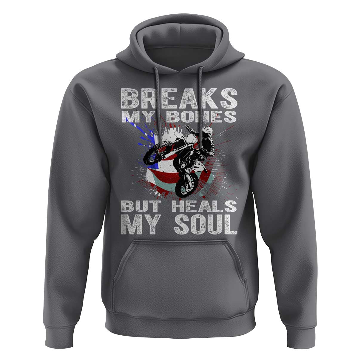 Dirt Bike Hoodie Breaks My Bones But Heals My Soul