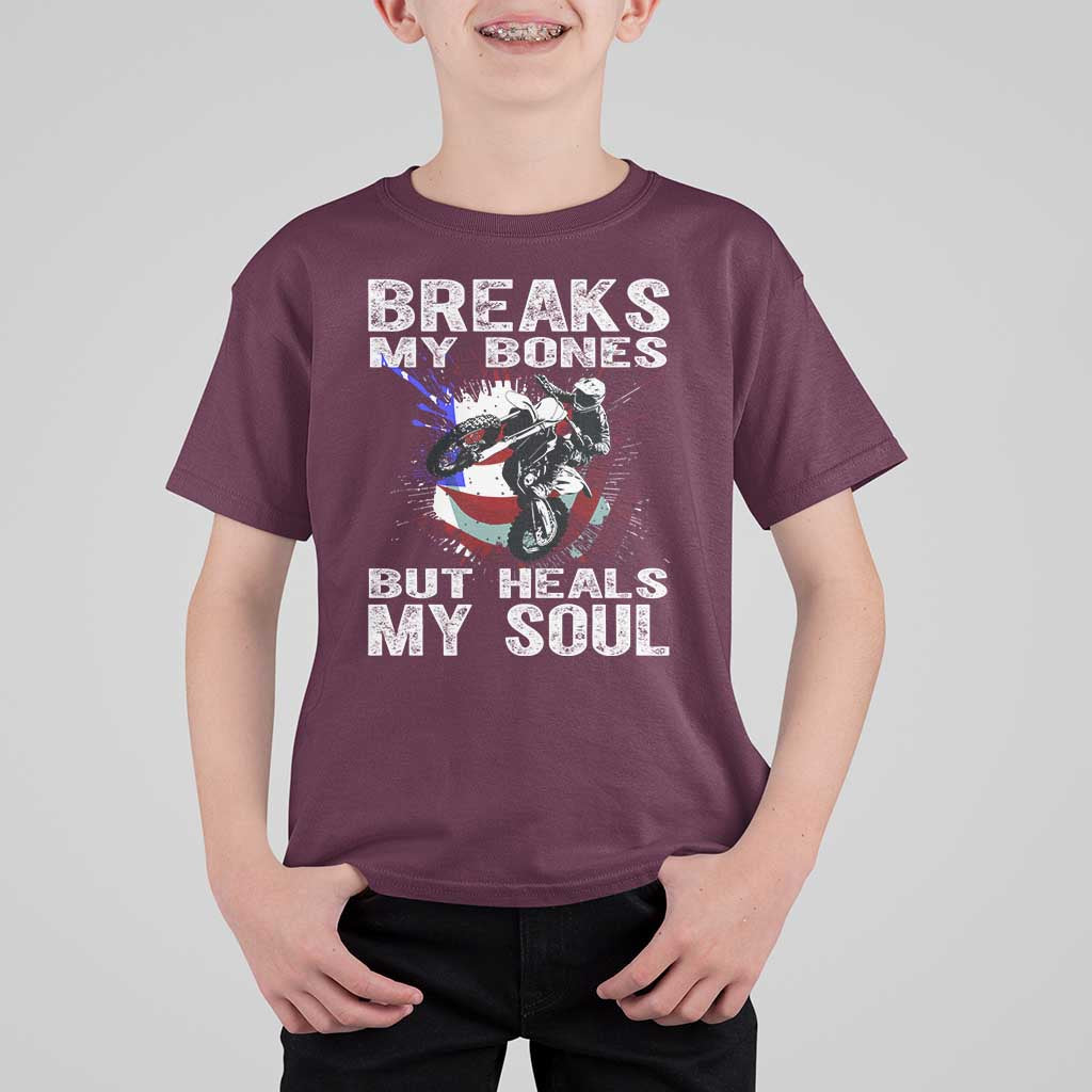 Dirt Bike T Shirt For Kid Breaks My Bones But Heals My Soul