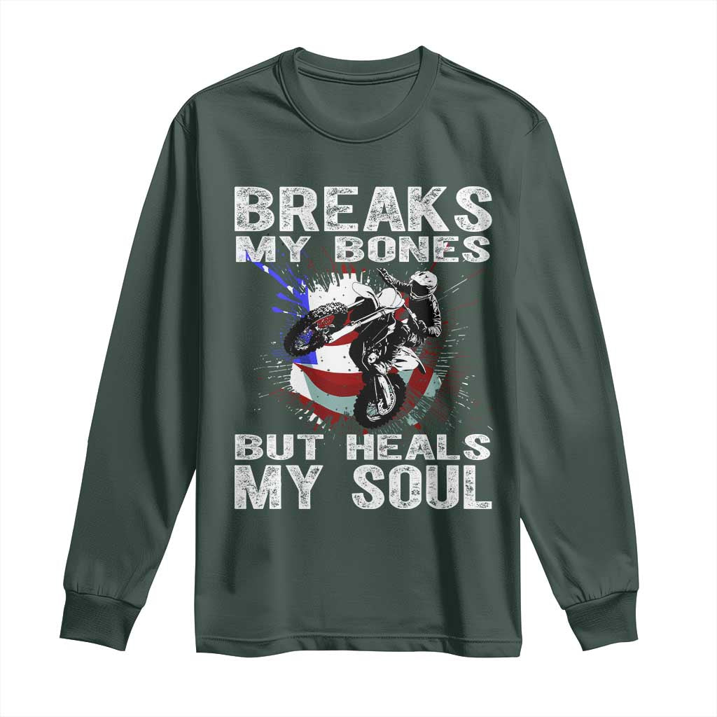 Dirt Bike Long Sleeve Shirt Breaks My Bones But Heals My Soul