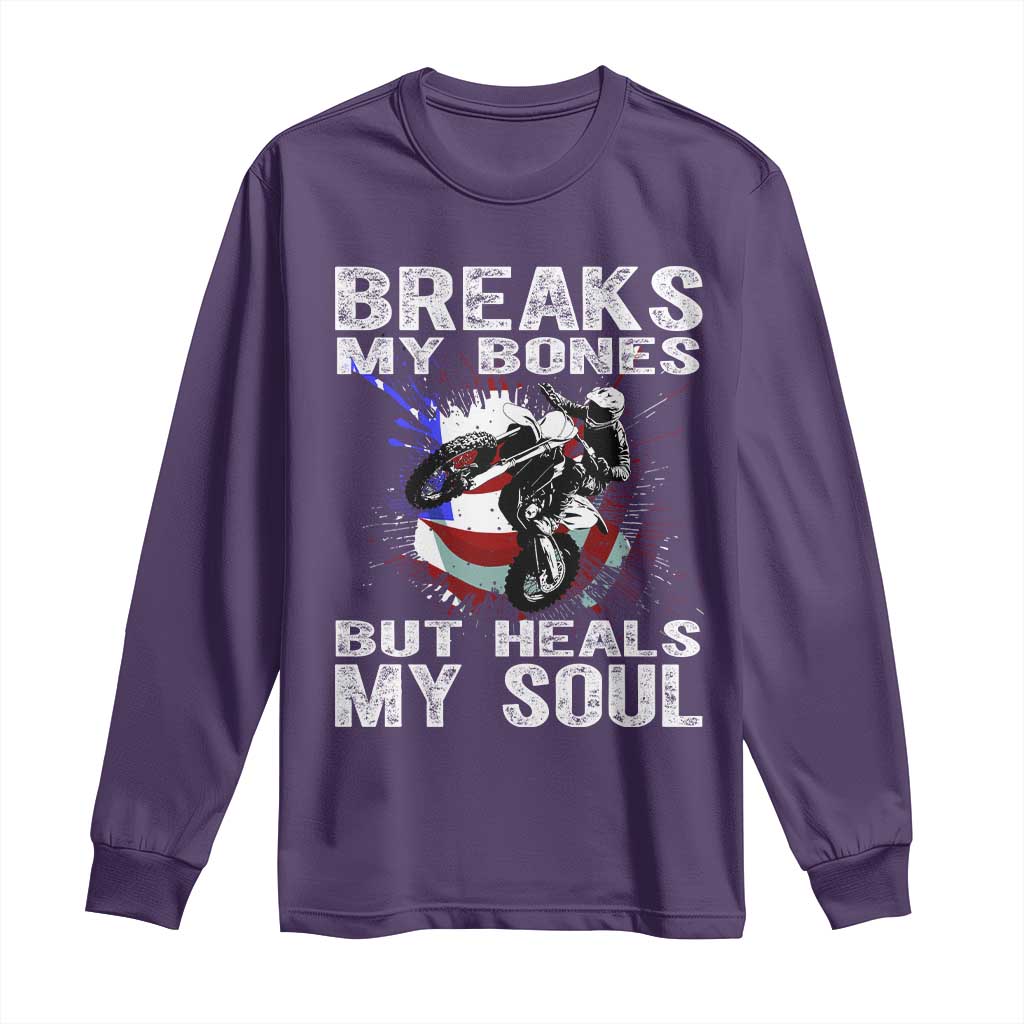 Dirt Bike Long Sleeve Shirt Breaks My Bones But Heals My Soul