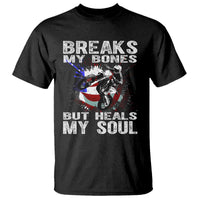 Dirt Bike T Shirt Breaks My Bones But Heals My Soul