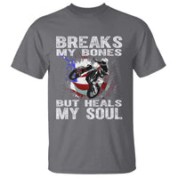 Dirt Bike T Shirt Breaks My Bones But Heals My Soul