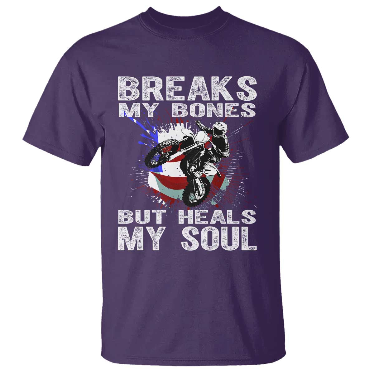 Dirt Bike T Shirt Breaks My Bones But Heals My Soul