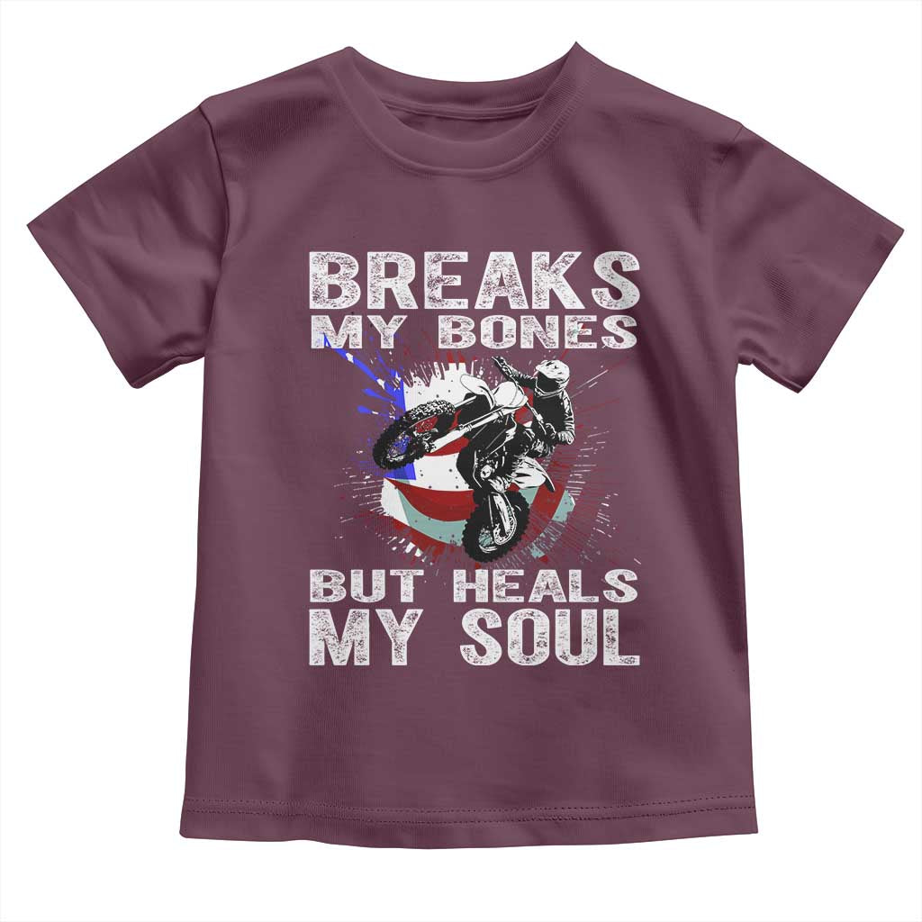 Dirt Bike Toddler T Shirt Breaks My Bones But Heals My Soul