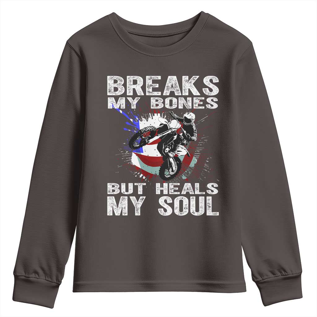 Dirt Bike Youth Sweatshirt Breaks My Bones But Heals My Soul