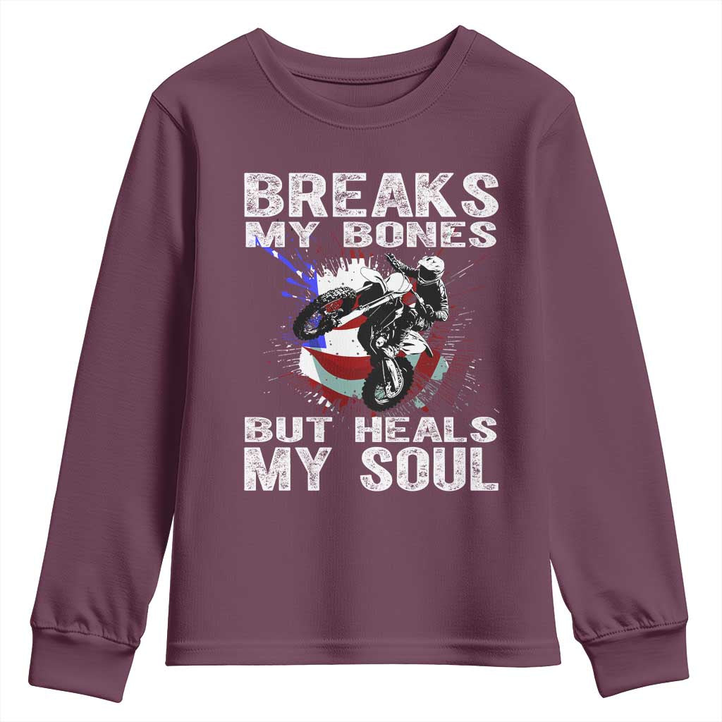 Dirt Bike Youth Sweatshirt Breaks My Bones But Heals My Soul