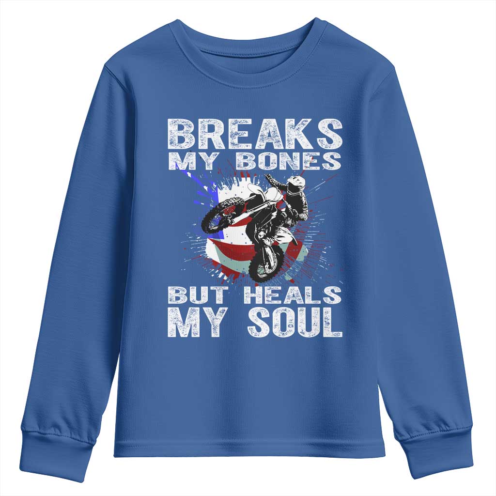 Dirt Bike Youth Sweatshirt Breaks My Bones But Heals My Soul