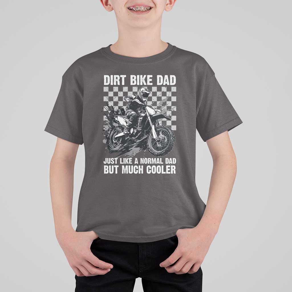 Dirt Bike Dad T Shirt For Kid Just Like A Normal Dad But Much Cooler