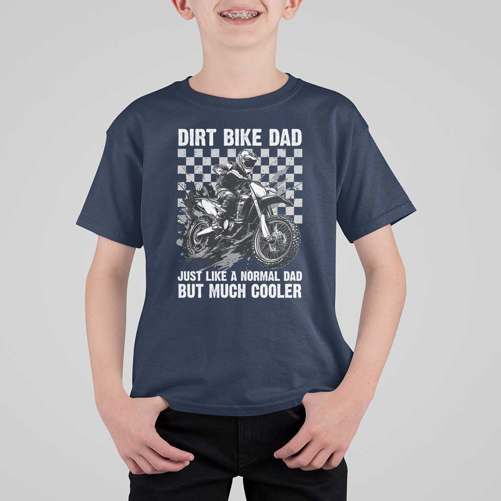 Dirt Bike Dad T Shirt For Kid Just Like A Normal Dad But Much Cooler