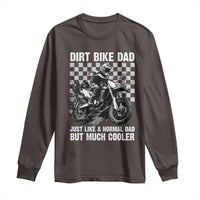 Dirt Bike Dad Long Sleeve Shirt Just Like A Normal Dad But Much Cooler