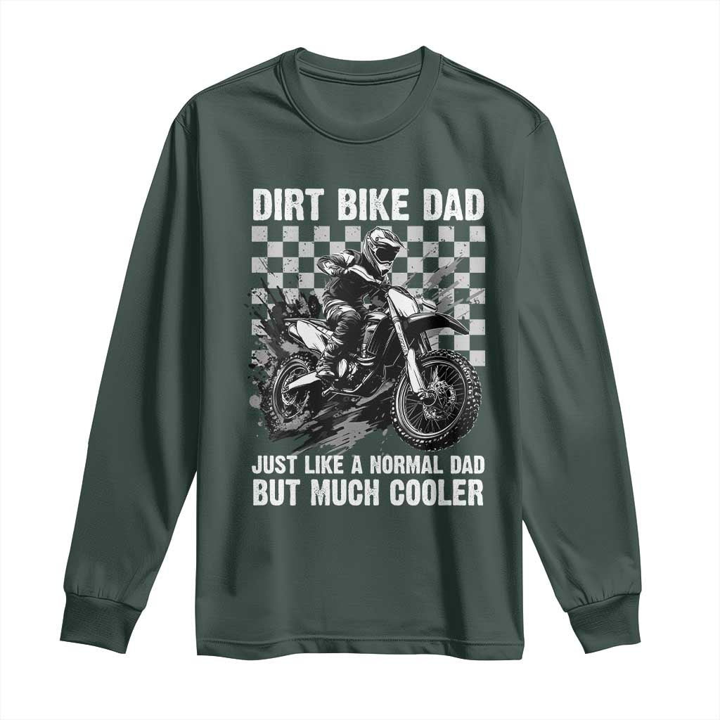Dirt Bike Dad Long Sleeve Shirt Just Like A Normal Dad But Much Cooler