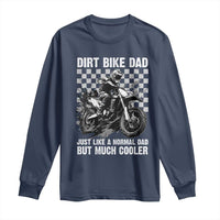 Dirt Bike Dad Long Sleeve Shirt Just Like A Normal Dad But Much Cooler