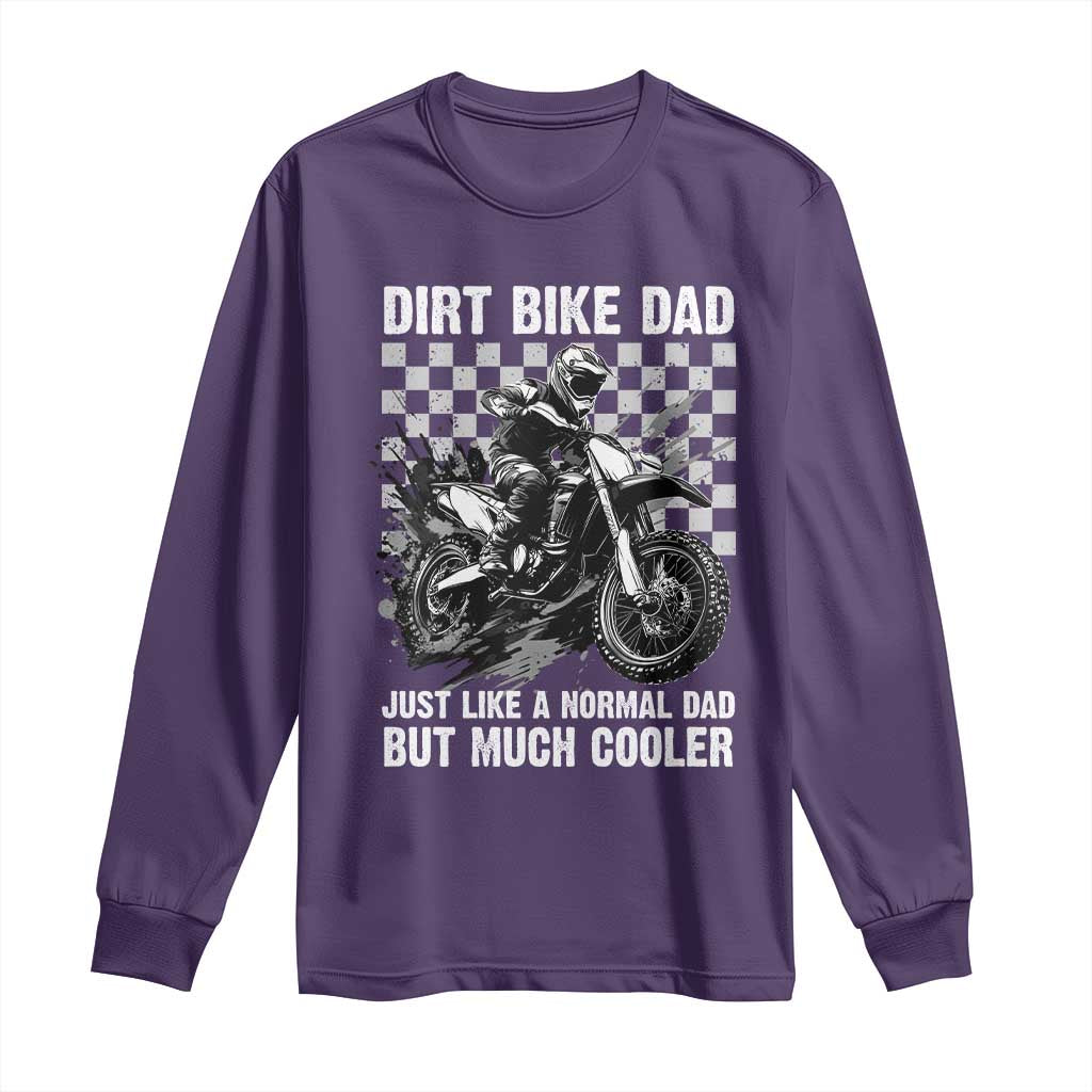 Dirt Bike Dad Long Sleeve Shirt Just Like A Normal Dad But Much Cooler