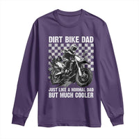 Dirt Bike Dad Long Sleeve Shirt Just Like A Normal Dad But Much Cooler