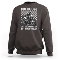Dirt Bike Dad Sweatshirt Just Like A Normal Dad But Much Cooler
