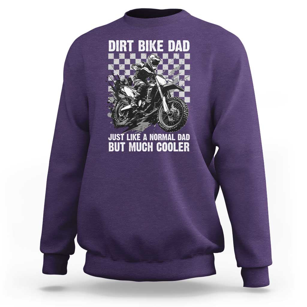 Dirt Bike Dad Sweatshirt Just Like A Normal Dad But Much Cooler