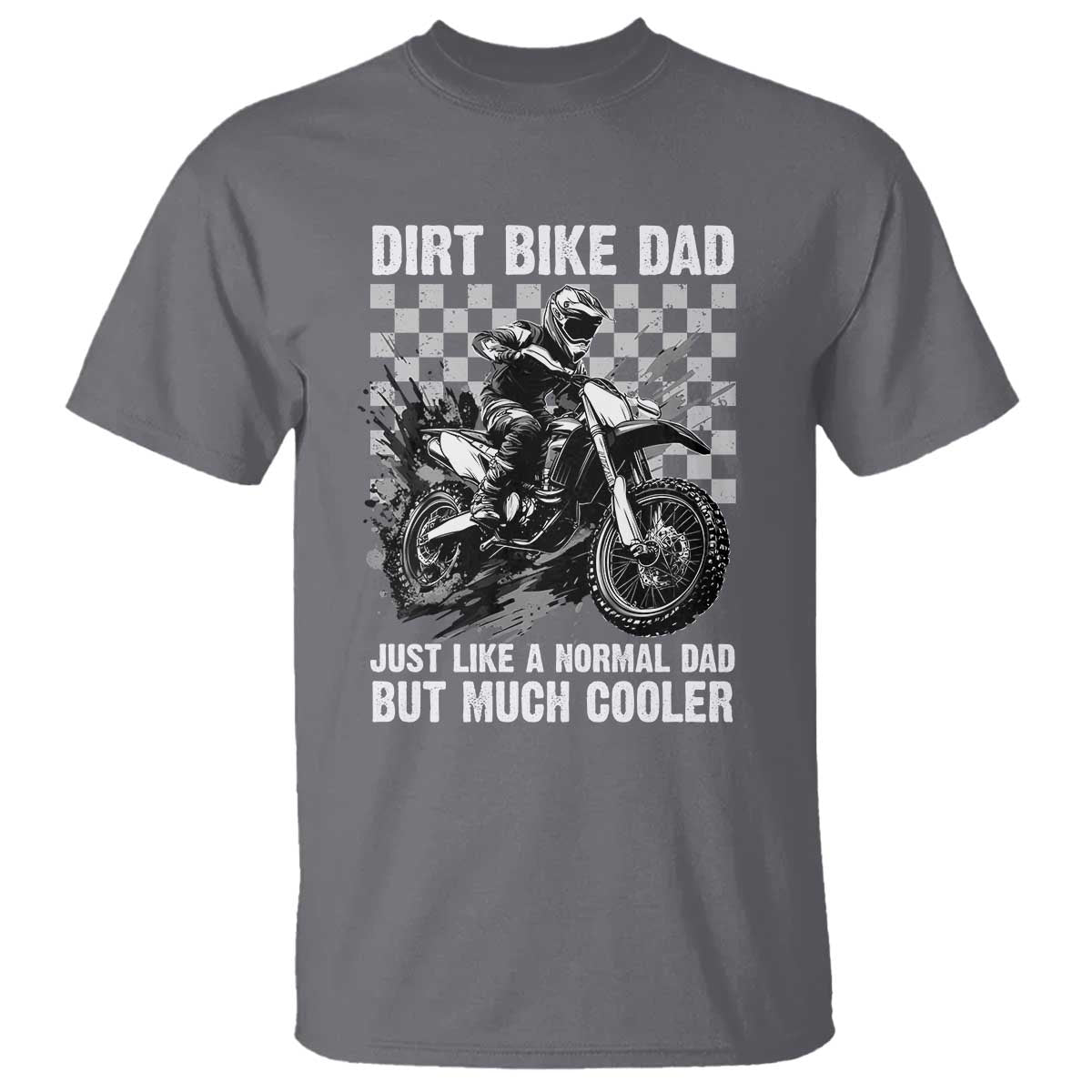 Dirt Bike Dad T Shirt Just Like A Normal Dad But Much Cooler