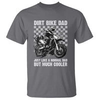 Dirt Bike Dad T Shirt Just Like A Normal Dad But Much Cooler
