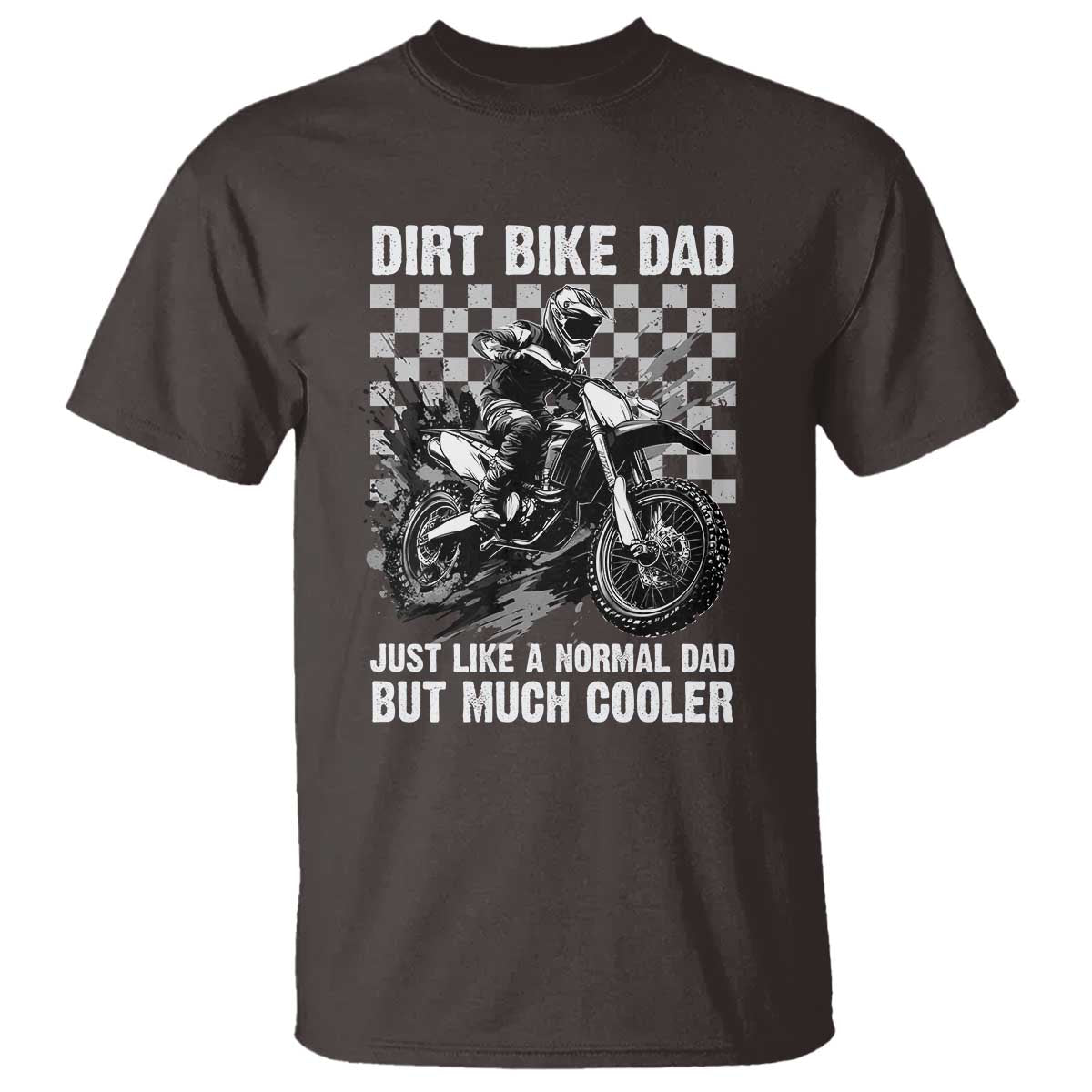 Dirt Bike Dad T Shirt Just Like A Normal Dad But Much Cooler