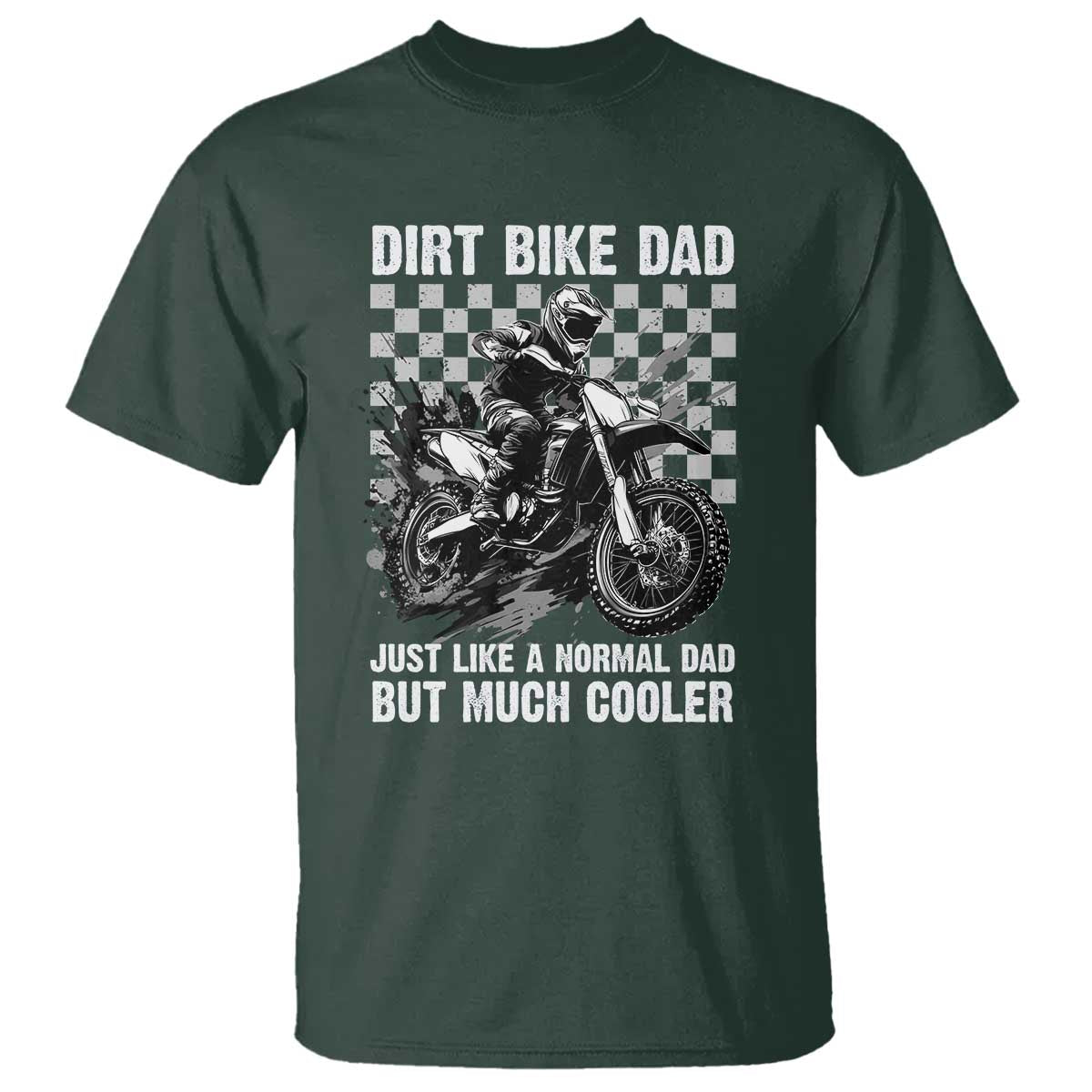 Dirt Bike Dad T Shirt Just Like A Normal Dad But Much Cooler