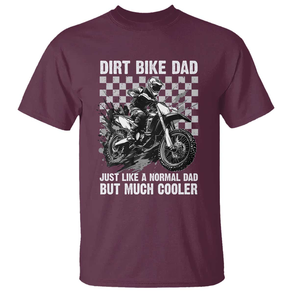 Dirt Bike Dad T Shirt Just Like A Normal Dad But Much Cooler