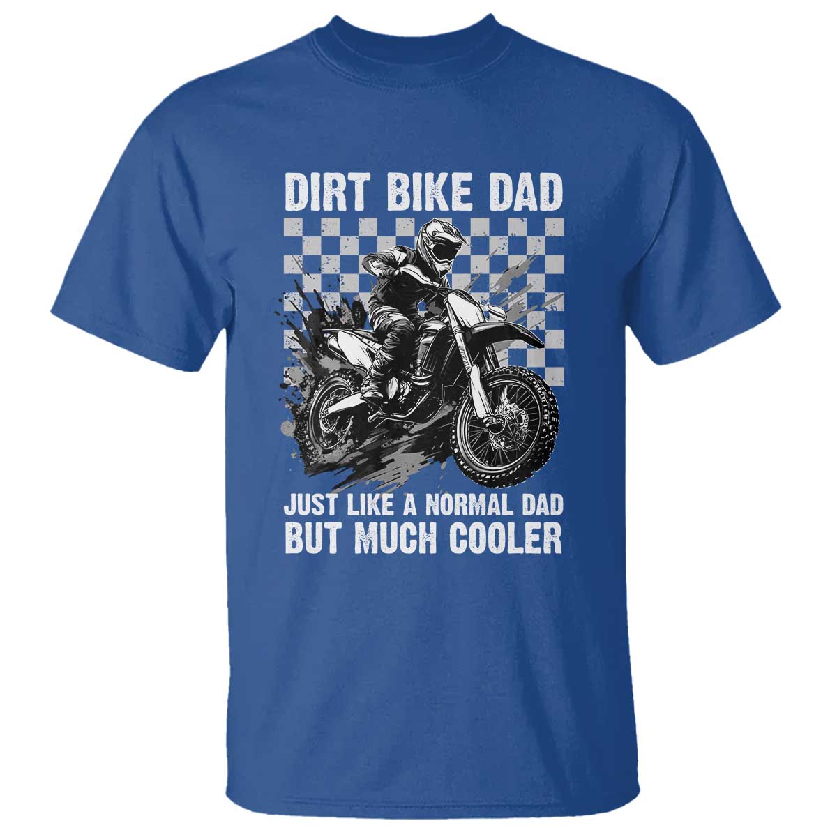 Dirt Bike Dad T Shirt Just Like A Normal Dad But Much Cooler