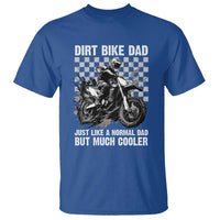 Dirt Bike Dad T Shirt Just Like A Normal Dad But Much Cooler