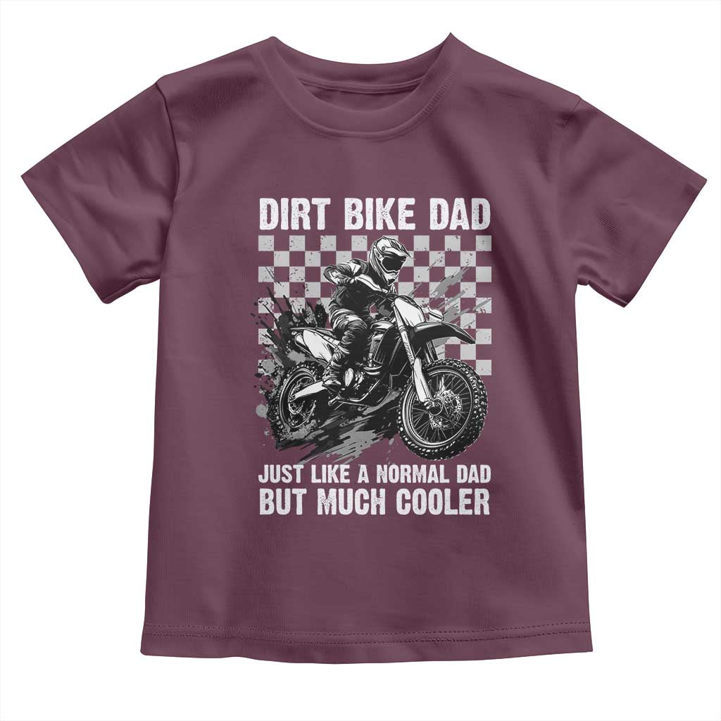 Dirt Bike Dad Toddler T Shirt Just Like A Normal Dad But Much Cooler