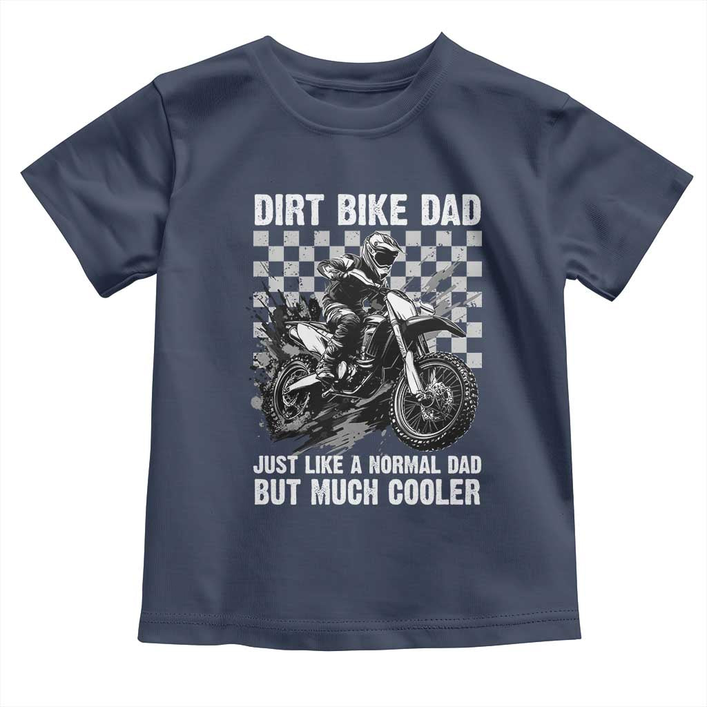 Dirt Bike Dad Toddler T Shirt Just Like A Normal Dad But Much Cooler
