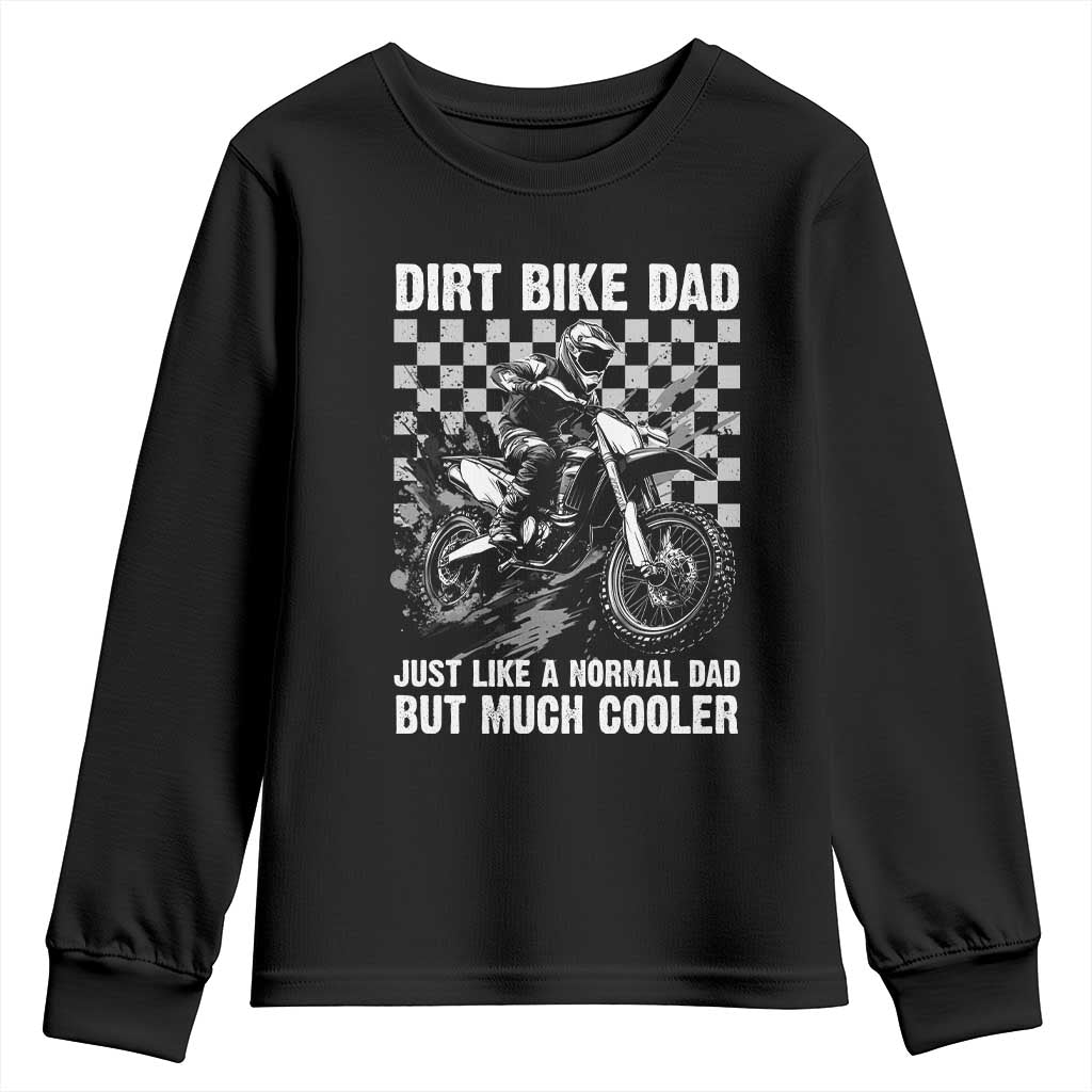 Dirt Bike Dad Youth Sweatshirt Just Like A Normal Dad But Much Cooler