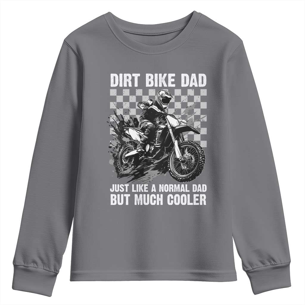 Dirt Bike Dad Youth Sweatshirt Just Like A Normal Dad But Much Cooler